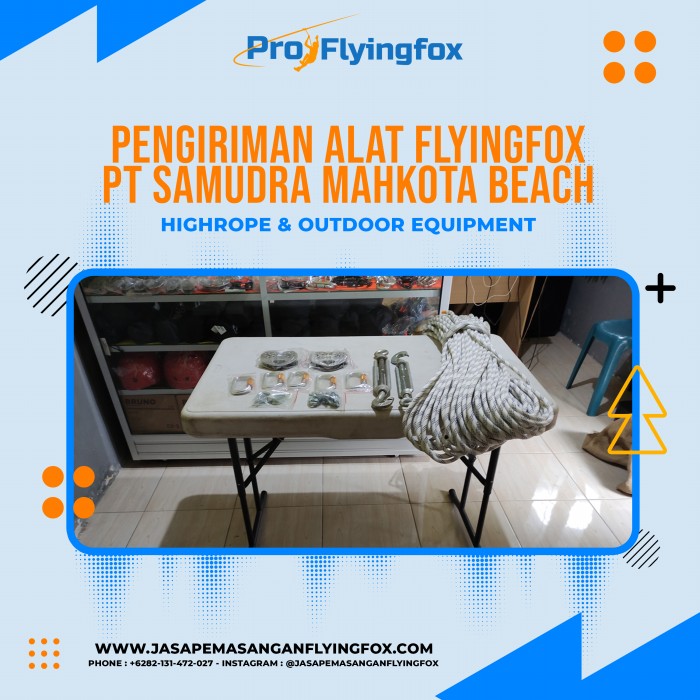 Pengiriman Peralatan Flyingfox PT Samudra Mahkota Beach, Alat Perlengkapan Flying Fox Jawa Timur – 082131472027
